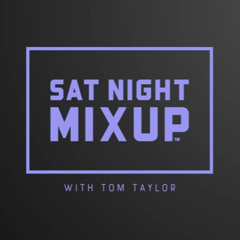 Sat Night MixUp 257 with Tom Taylor - 10-05-2025