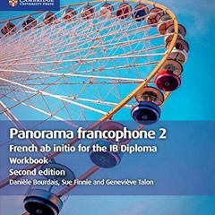 [PDF] Read Panorama francophone 2 Workbook: French ab initio for the IB Diploma (French Edition) by
