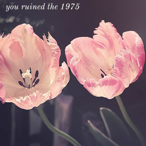 you ruined the 1975 (Axel Dunn Remix)