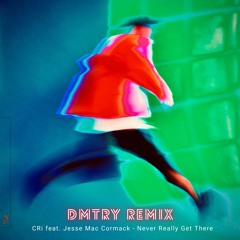 CRi - Never Really Get There (DMTRY Remix)