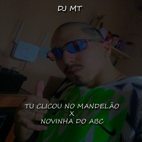 TU CLICOU NO MANDELÃO X NOVINHA DO ABC DJ MT