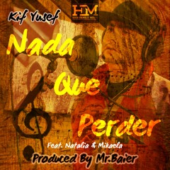 Nada Que Perder - Feat. Natalia & Mikaela (Prod. By Mr.Baier)