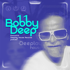 Bobby Deep - Exclusive Deeplay House Records Podcast