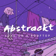 Abstrackt - Love On A Rooftop