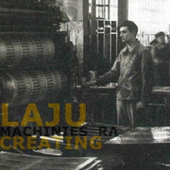 LAJU  - MACHINES RA CREATING