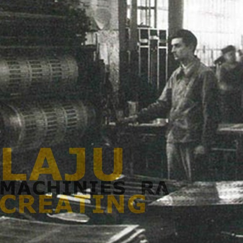 LAJU  - MACHINES RA CREATING