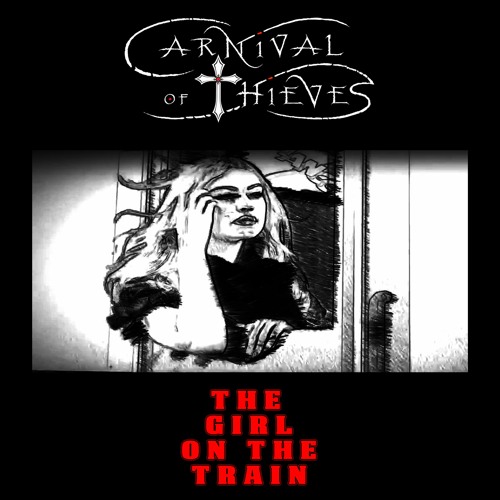 Stream The Girl On The Train (Radio Edit) - https://www.youtube.com/watch?v=Pz9IzAr_YS4  by Carnival Of Thieves | Listen online for free on SoundCloud