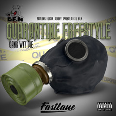 Quarantine Freestyle “Gang Wit Me” (feat. FastlaneEJ, Chico R., D Money, KP BANDZ, M I C L A R R Y
