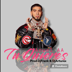 Anuel AA - Tu Quieres (Prod.Dj Arturex & Dj Frank).mp3