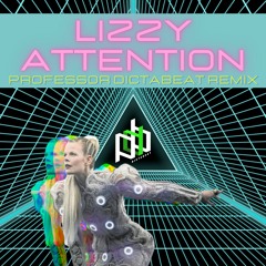 Lizzy - Attention (Professor Dictabeat's watch your mouth remix)