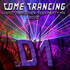 D1 - Come Trancing (Hard Trance New Year Party Mix 20/21)