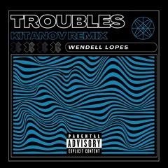 Premiere: Wendell Lopes - Troubles (Kitanov Remix)