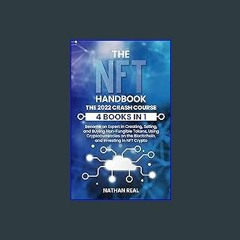 #^Ebook 🌟 The NFT Handbook: The 2022 Crash Course (4 Books in 1) - Become an Expert in Creating, S