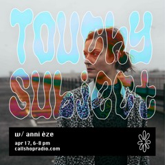 Touchy Subject w/ Anni Èze 17.04.23