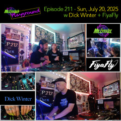Playground Episode 211 w Dick Winter + FiyaFly - July 20, 2025