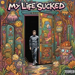 My Life Sucked