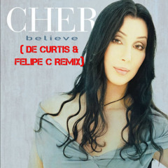 Cher -Believe ( De Curtis & Felipe C Remix)