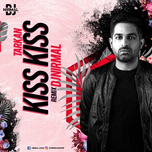 Stream Kiss Kiss (Tarkan) - Remix by DJ Nirmal (Bahrain) | Listen online  for free on SoundCloud