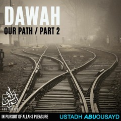 DAWAH // OUR PATH // PART 2