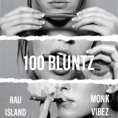 100 Bluntz - Rau Island x Monk Vibez
