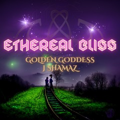 Ethereal Bliss - J Shamaz feat. Golden Goddess