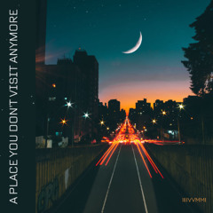 A Place You Don’t Visit Anymore