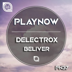 Delectrox - Beliver [Original Mix] | Playnow, Out in Beatport 01 August!!