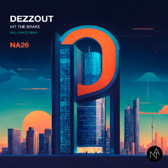DEZZOUT - Hit the Brake (D-MICE Remix)