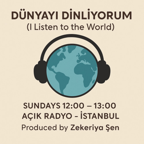 Dünyayı Dinliyorum #894: 11 Ağustos 2024 Pazar günü 95.0 Açık Radyo’da Yayınlanan Program