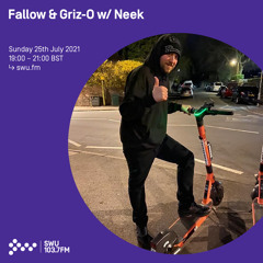 Fallow & Griz-o w/ Neek 25TH JUL 2021
