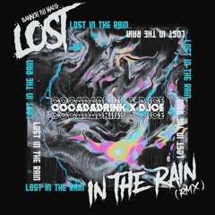 cocadadrink - LOST IN THE RAIN ft D.ice (RMX)