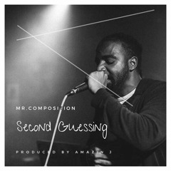 Second Guessing - Mr. Composition (Produced By Amazin J)