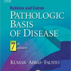 [Read] PDF 💚 Robbins & Cotran Pathologic Basis of Disease, Seventh Edition by  Vinay