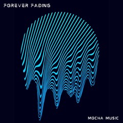 Forever Fading - Mocha Music [FREE DOWNLOAD]