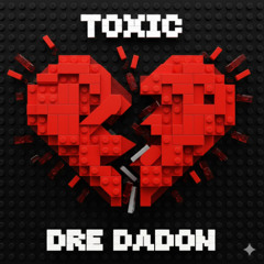 Dre DaDon- Toxic