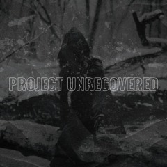 PROJECT UNRECOVERED