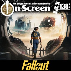 OnScreen Episode 138 - Fallout