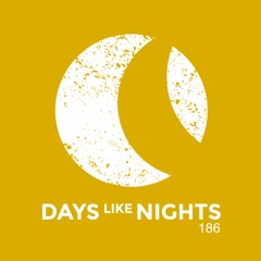 DAYS like NIGHTS 186