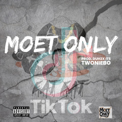 Moet Only - “TikTok” prod. Duh2X iTs Twoniebo