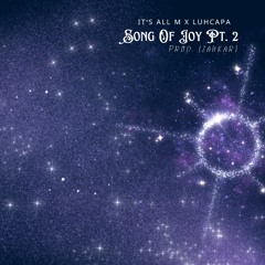 Its All M - Song of Joy Pt2 (Ft. Luhcapa) [Prod. Zahkar]