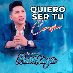 AGRUPACIÓN RUSSKAYA - QUIERO SER TU CORAZÓN [DJMiXMaN 2k23] [Ok]