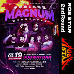 2025.03.19 MAGNUM WEDNESDAY at SUBWAY BAR ROB STAR 2nd Round