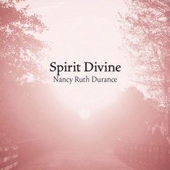 Spirit Divine (Nancy Ruth Durance) (feat. Nikki Eoute)