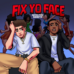Fix Yo Face (feat. Barretta)