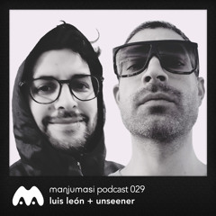Manjumasi Podcast 029: Luis León + Unseener