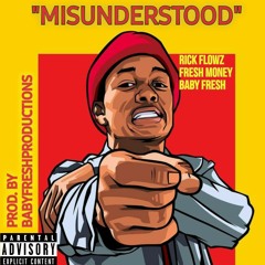 "Misunderstood" Feat. Baby Fresh & Fresh Money Prod. By BabyFreshProductions