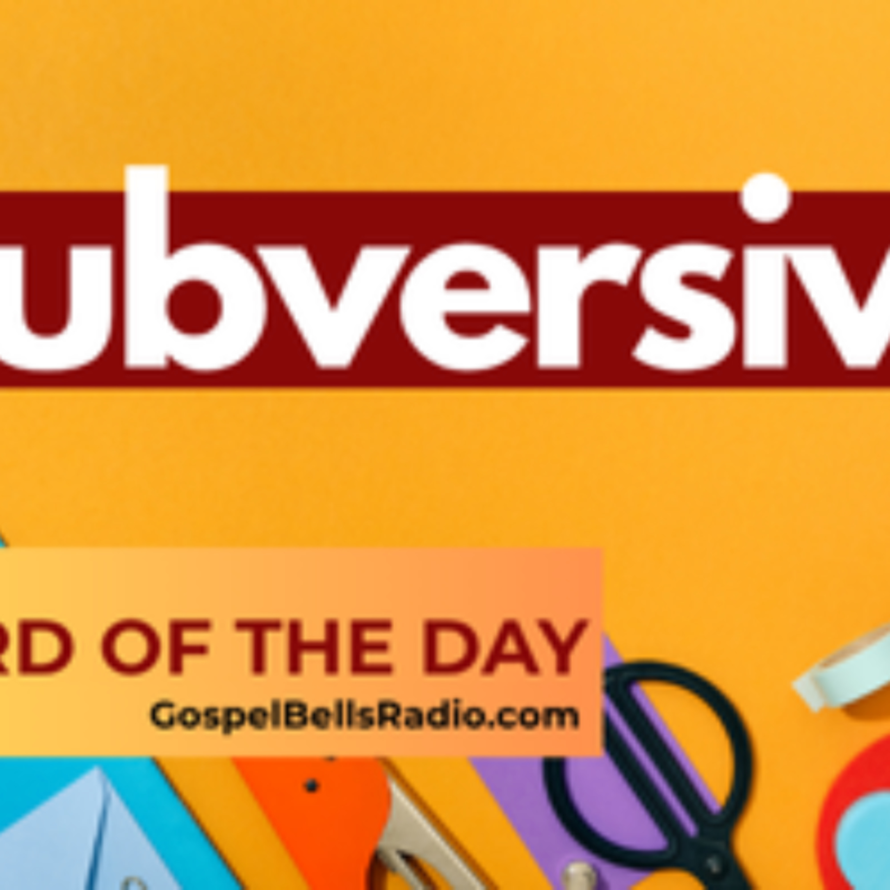 Word of the Day | SUBVERSIVE