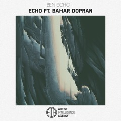 Ben Echo - Echo (feat. Bahar Dopran)