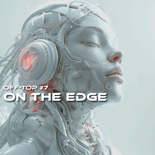 Melodic Techno & Progressive House Mix 2024 "On The Edge" OFF-TOP #7 Massano, CamelPhat, Alka