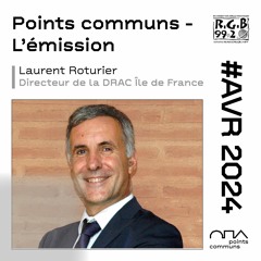 DRAC IDF, Laurent Roturier dans Points communs - l'émission (avril 2024)